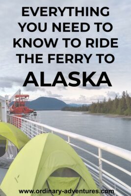 Alaska ferry top deck with two yellow tents. The ferry is passing through a narrow channel in the Inside Passage in Alaska. Text reads: Everything you need to know to ride the ferry to Alaska