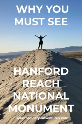 A person standing on top of a sand dune in late afternoon sun. Their hands are in the air looking at the view. Text reads: Why you must see hanford reach national monument